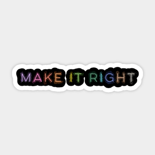 Make It Right Sticker